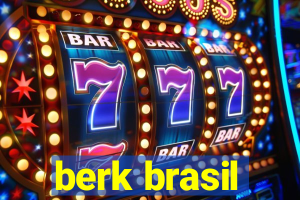 berk brasil